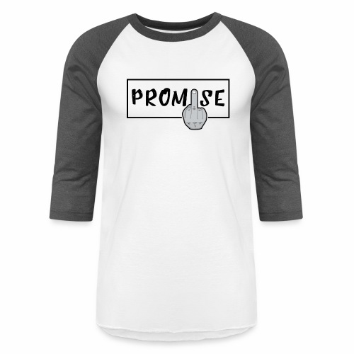 Promise- best design to get on humorous products - Unisex Baseball T-Shirt