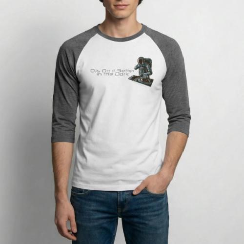 DJs do it better in the dark - Unisex Baseball T-Shirt