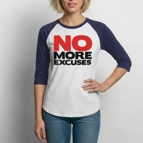 No More Excuses - Unisex Baseball T-Shirt