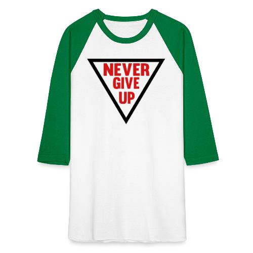 Never Give Up - Unisex Baseball T-Shirt