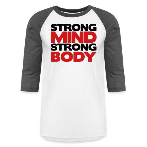 Strong Mind Strong Body - Unisex Baseball T-Shirt