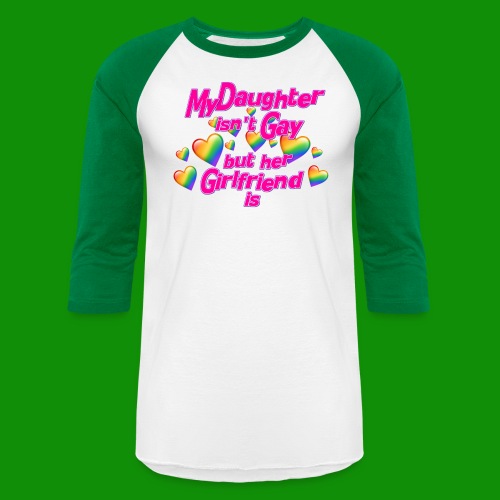 My Daughter isn't Gay - Unisex Baseball T-Shirt