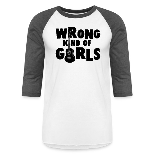 Wrong Kind of Girls - Unisex Baseball T-Shirt