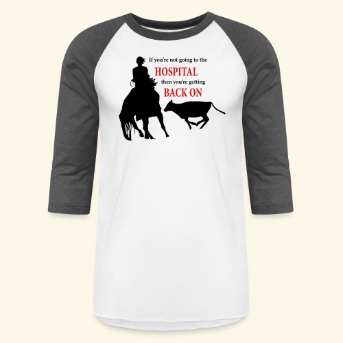 Cutting Horse: Hospital - Unisex Baseball T-Shirt
