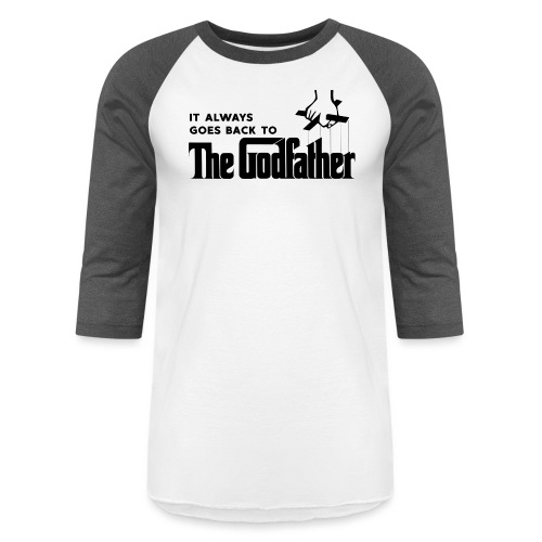 It Always Goes Back to The Godfather - Unisex Baseball T-Shirt
