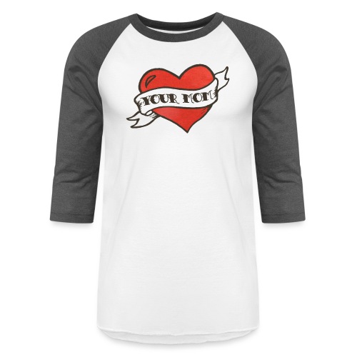 Your Mom for Women - Unisex Baseball T-Shirt