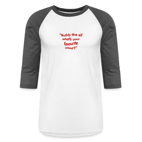 Elf funny quote - Unisex Baseball T-Shirt