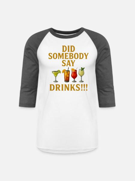 Did Somebody say drinks - Unisex Baseball T-Shirt - white/charcoal