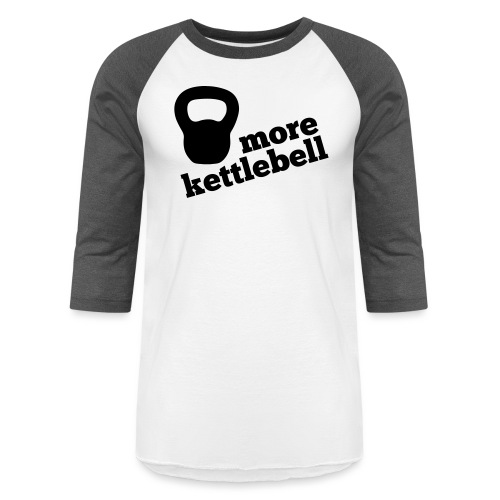 More Kettlebell - Unisex Baseball T-Shirt