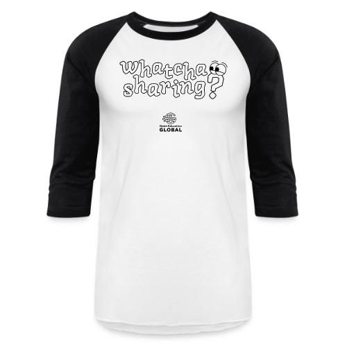 Whatcha Sharing? - Unisex Baseball T-Shirt