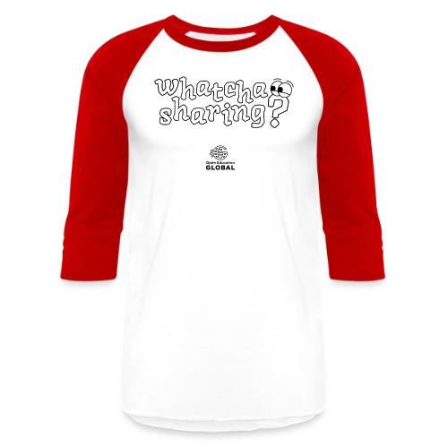 Whatcha Sharing? - Unisex Baseball T-Shirt