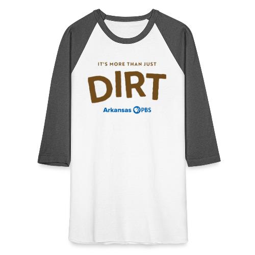 It's More Than Just DIRT Color Logo - Unisex Baseball T-Shirt