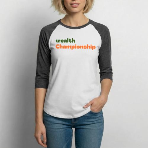 Wealth Championship - Unisex Baseball T-Shirt