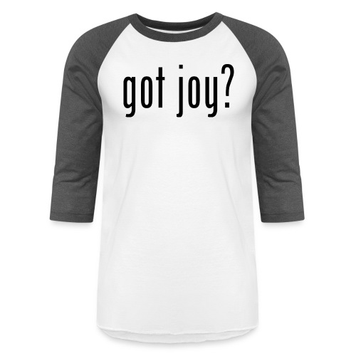 got joy? black - Unisex Baseball T-Shirt