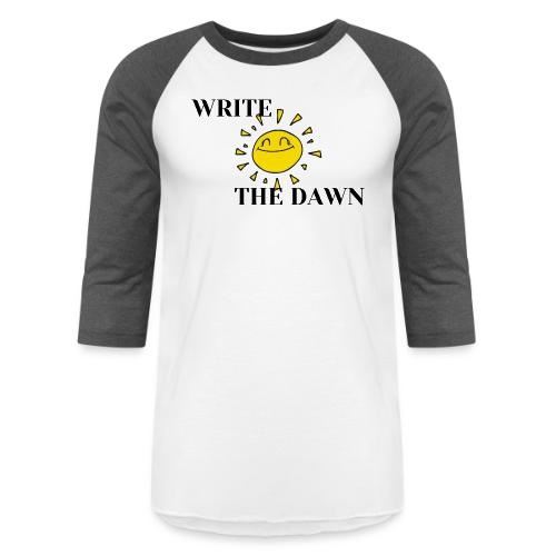 Write the Dawn (black text) - Unisex Baseball T-Shirt
