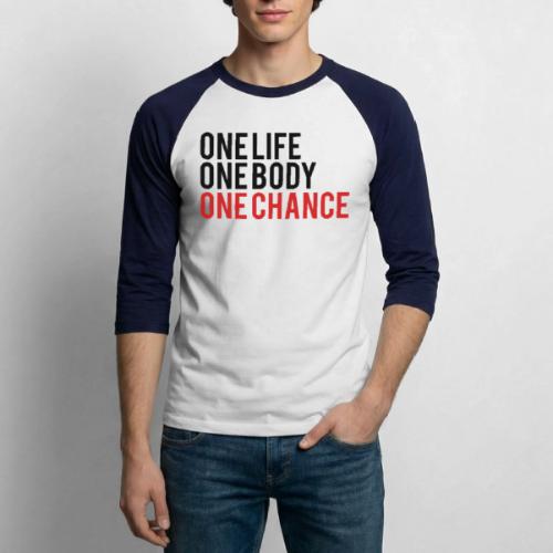 One Life One Body One Chance - Unisex Baseball T-Shirt