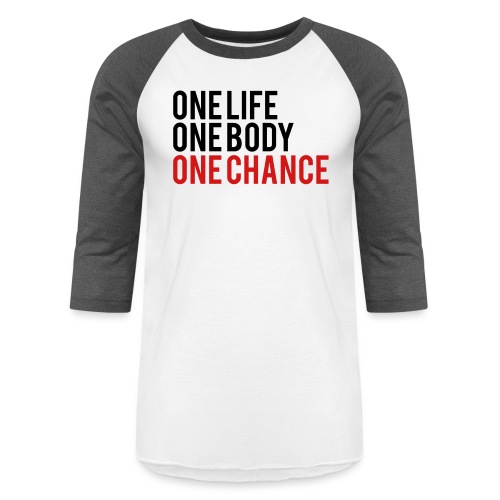 One Life One Body One Chance - Unisex Baseball T-Shirt