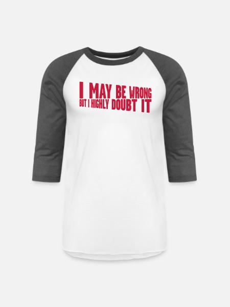 I may be wrong - Unisex Baseball T-Shirt - white/charcoal