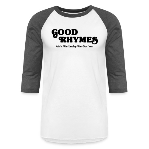 Good Rhymes - Unisex Baseball T-Shirt