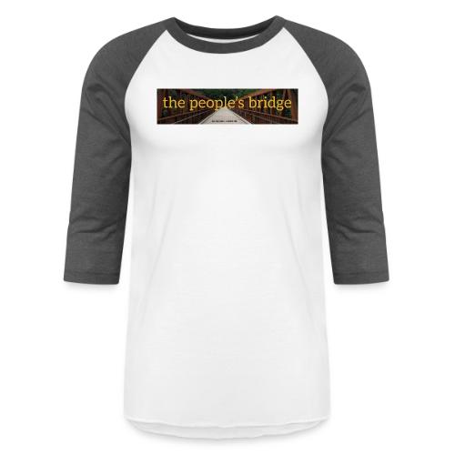 the people's bridge - Unisex Baseball T-Shirt