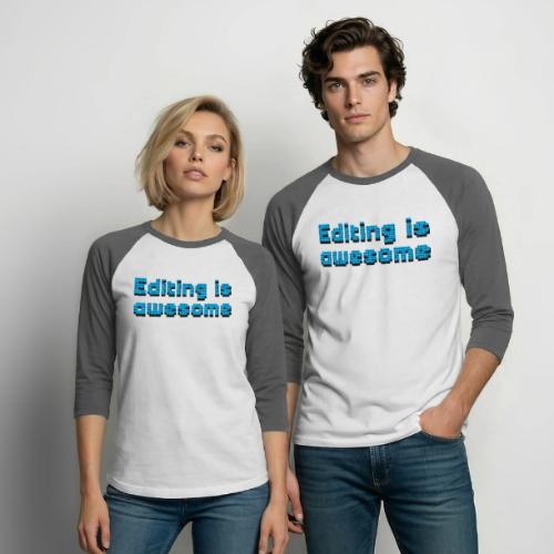 Editing Is Awesome - Unisex Baseball T-Shirt