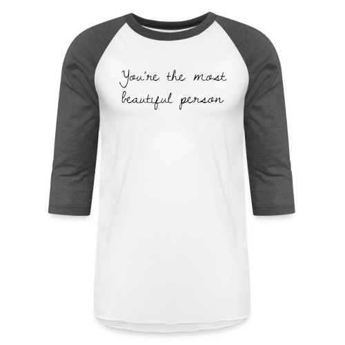 You re the most beautiful person - Unisex Baseball T-Shirt