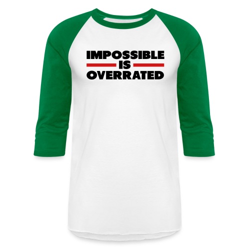 Impossible Is Overrated - Unisex Baseball T-Shirt