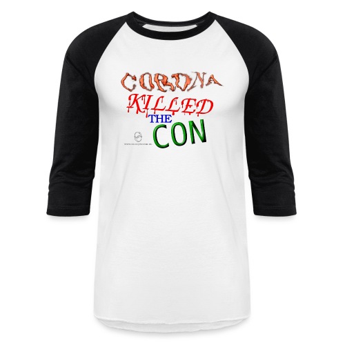 Corona Killed the Con - Unisex Baseball T-Shirt