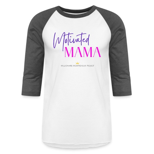 Motivated Mama - Unisex Baseball T-Shirt