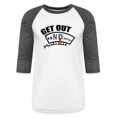 Official Get Out N Drive Podcast Shirt - Unisex Baseball T-Shirt