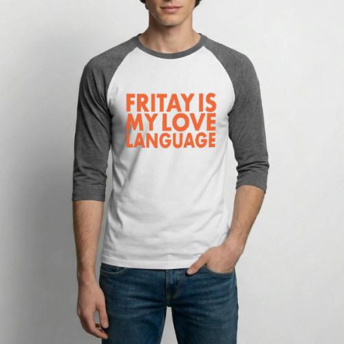 FRITAY IS MY LOVE LANGUAGE - Unisex Baseball T-Shirt