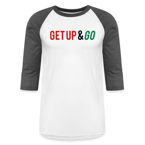 Get Up and Go - Unisex Baseball T-Shirt