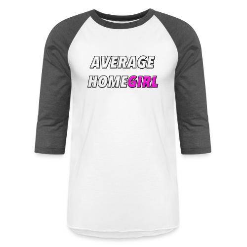 Average HomeGIRL - Unisex Baseball T-Shirt