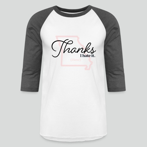 Thanks i hate it (here) - Unisex Baseball T-Shirt