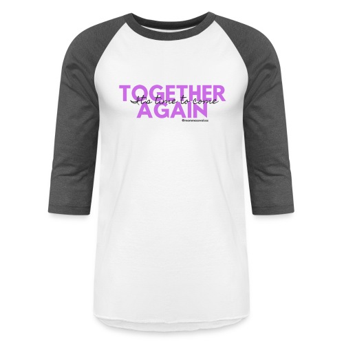 Time to come together - Unisex Baseball T-Shirt