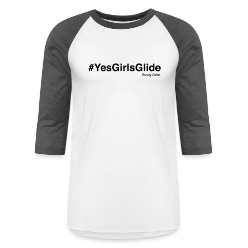 #yesgirlsglideblack - Unisex Baseball T-Shirt