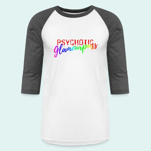 Psychotic Glamourpuss - Unisex Baseball T-Shirt