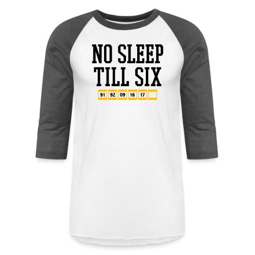 No Sleep Till Six (On White) - Unisex Baseball T-Shirt