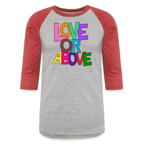 Love or Above - Unisex Baseball T-Shirt
