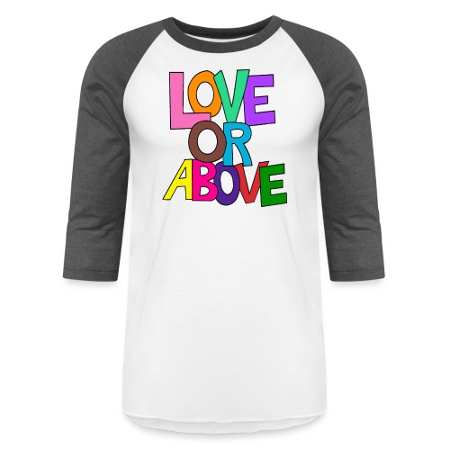 Love or Above - Unisex Baseball T-Shirt