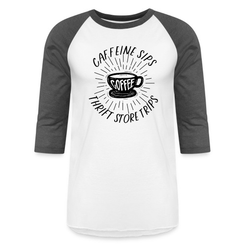 Caffeine Sips Thrift Store Trips - Unisex Baseball T-Shirt