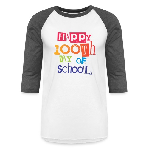 Happy 100th Day of School - Unisex Baseball T-Shirt