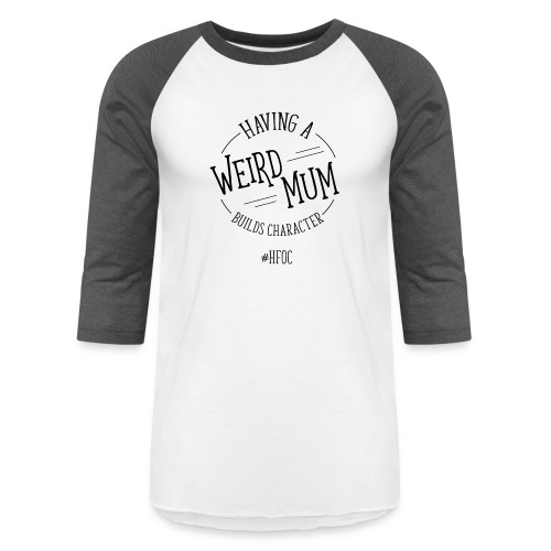 Weird Mum design - Unisex Baseball T-Shirt