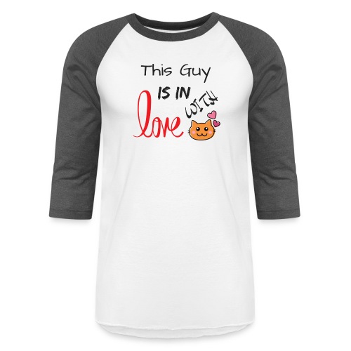 This Guy is in Love with Cat - Unisex Baseball T-Shirt
