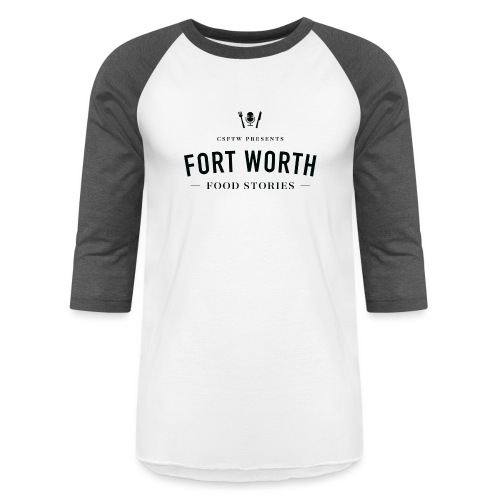 Fort Worth Food Stories Black Text - Unisex Baseball T-Shirt