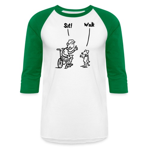 Sit and Walk. Wheelchair humor shirt - Unisex Baseball T-Shirt