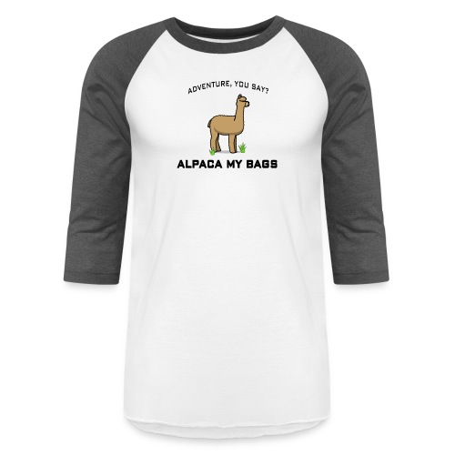 Adventure you say alpaca my bags - Unisex Baseball T-Shirt