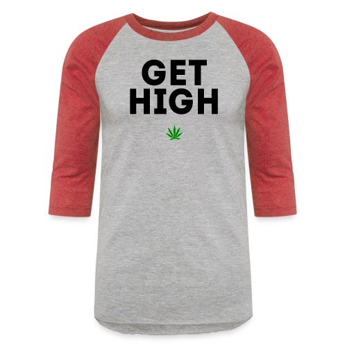 Get High - Unisex Baseball T-Shirt