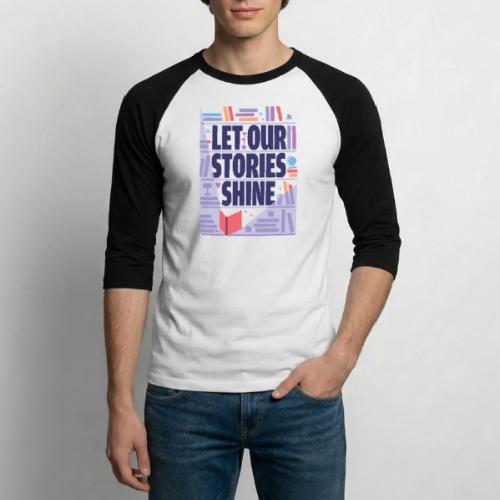 Let Our Stories Shine - Unisex Baseball T-Shirt