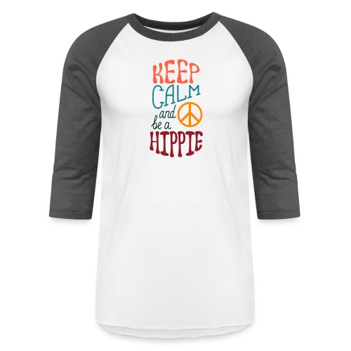 Keep Calm and be a Hippie - Unisex Baseball T-Shirt